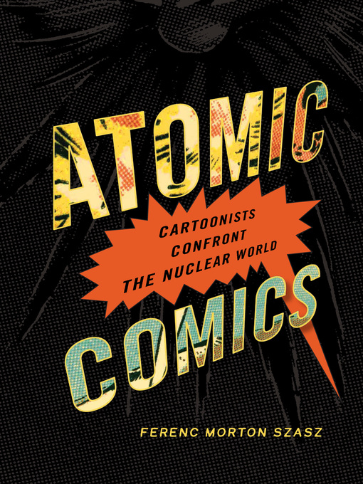 Title details for Atomic Comics by Ferenc Morton Szasz - Available